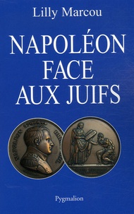 Lilly Marcou - Napoléon face aux juifs.