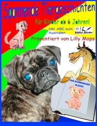 Lilly Mops et Renate Sültz - Spannende Tiergeschichten für Kinder - präsentiert von Lilly Mops.