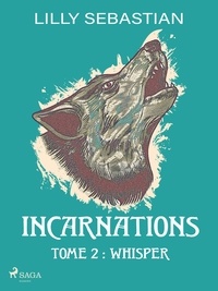 Lilly Sebastian - Incarnations - Tome 2 : Whisper.