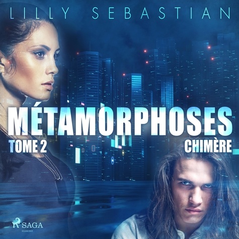 Lilly Sebastian et Katherine Pageon - Métamorphoses - Tome 2 : Chimère.