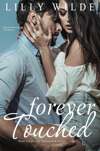  Lilly Wilde - Forever Touched - The Untouched Series, #6.