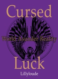  Lillyloude - Cursed Luck - World Asunder Reality - Cursed Luck, #1.