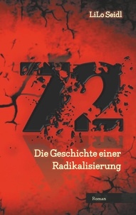 LiLo Seidl - 72 - Die Geschichte einer Radikalisierung.