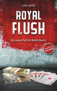 LiLo Seidl - Royal Flush - Ein neuer Fall für Kathi Starck.