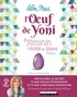 Lilou Macé - L'oeuf de yoni - Tome 1, Le féminin révélé et libéré.