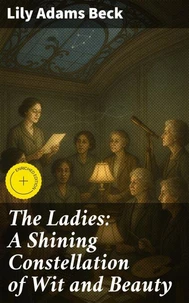 The Ladies: A Shining Constellation of Wit and Beauty