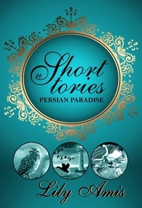  Lily Amis - Persian Paradise - Short Stories.