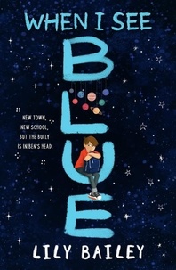 Lily Bailey - When I See Blue - An inspiring story of OCD, friendship and bravery.