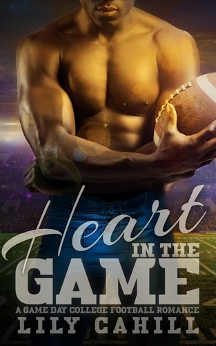  Lily Cahill - Heart in the Game - A Game Day College Football Romance, #2.