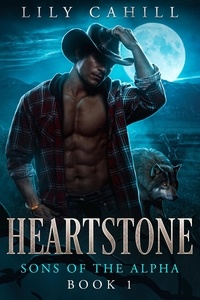  Lily Cahill - Heartstone - Sons of the Alpha, #1.