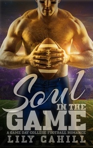  Lily Cahill - Soul in the Game - A Game Day College Football Romance, #3.