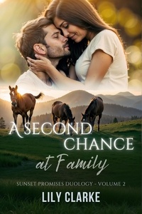  Lily Clarke - A Second Chance at Family - Sunset Promises Duology, #2.