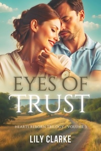  Lily Clarke - Eyes of Trust - Hearts Reborn Trilogy, #3.