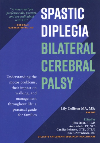Spastic Diplegia Bilateral Cerebral Palsy. Understanding the motor problems, their impact on walking, and management throughout life: a practical guide for families