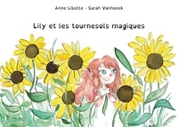 Anne Libotte - Lily et les tournesols magiques.