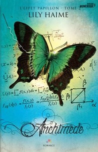 Lily Haime - L'effet papillon Tome 2 : Archimède.
