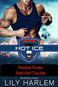  Lily Harlem - Rookie Rules &amp; Red-Hot Trouble - Hot Ice.