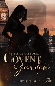 Lily Lefebure - Covent garden tome 2 - Confiance.