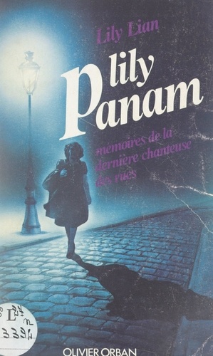 Lily Panam. Mémoires de la dernière chanteuse des rues