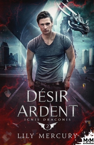 Ignis Draconis. Tome 2, Désir ardent