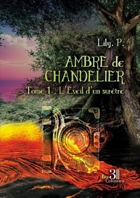 Lily P. - Ambre de Chandelier Tome 1 : L'éveil d’un surêtre.