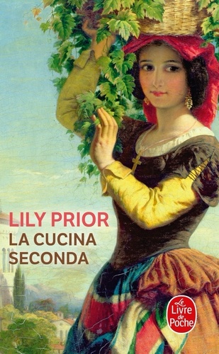 Lily Prior - La Cucina seconda - Les recettes de Rose pour la naissance, la mort et les éruptions du volcan.