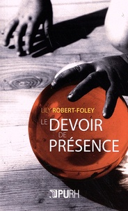 Lily Robert-Foley - Le devoir de présence.