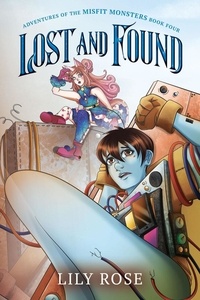  Lily Rose - Lost and Found - Adventures of the Misfit Monsters, #4.