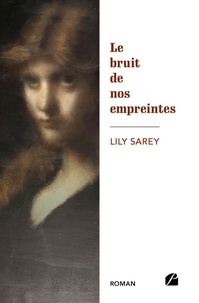 Lily Sarey - Le bruit de nos empreintes.