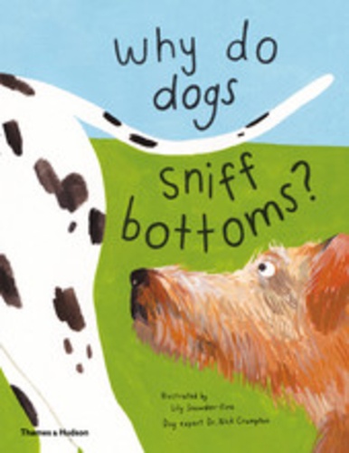 Why do dogs sniff bottoms?. Curious questions about your favourite pet
