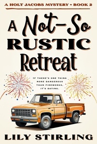  Lily Stirling - A Not So Rustic Retreat - A Holt Jacobs Mystery, #2.