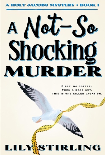  Lily Stirling - A Not So Shocking Murder - A Holt Jacobs Mystery, #1.