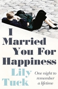 Lily Tuck - I Married You For Happiness.