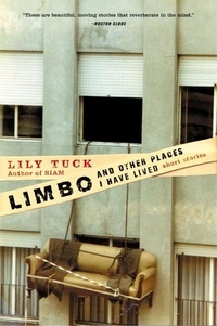 Lily Tuck - Limbo, and Other Places I Have Lived - Short Stories.