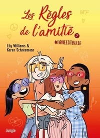 Lily Williams et Karen Schneemann - Les règles de l'amitié Tome 2 : La vie est belle.