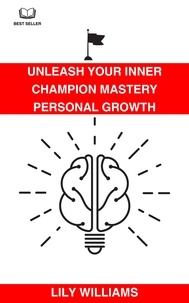  Lily Williams - Unleash Your Inner Champion: Mastery Personal Growth.