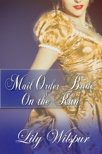  Lily Wilspur - Mail Order Bride - On the Run - Montana Mail Order Brides, #1.