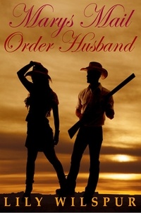  Lily Wilspur - Mary’s Mail Order Husband - Montana Mail Order Brides, #4.