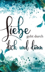 Lily Winter - Liebe geht durch dick und dünn.