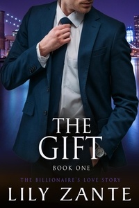  Lily Zante - The Gift, Book 1 - The Billionaire's Love Story, #1.