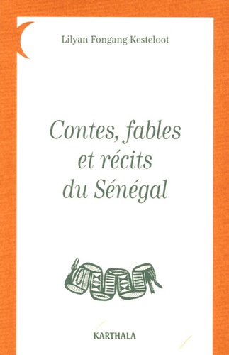 Lilyan Fongang-Kesteloot - Contes, fables et récits du Sénégal.