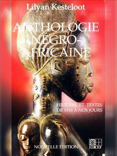 Anthologie négro-africaine. Anthologie négro-africaine Panorama critique des prosateurs, poètes et dramaturges noirs du XXe siècle