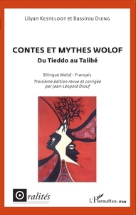 Lilyan Kesteloot et Bassirou Dieng - Contes et mythes wolof - Du Tieddo au Talibé, édition bilingue français-wolof.