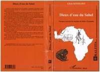 Lilyan Kesteloot - Dieux d'eau du Sahel - Voyage à travers les mythes de Seth à Tyamaba.