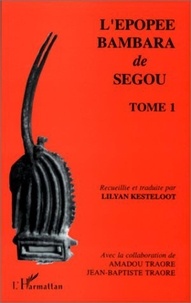 Lilyan Kesteloot - L'épopée bambara de Segou - Tome 1.