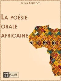 Lilyan Kesteloot - La poésie orale africaine.