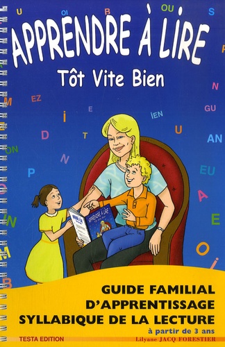 Lilyane Jacq Forestier - Apprendre à lire tôt vite bien - Guide familial d'apprentissage syllabique de la lecture.