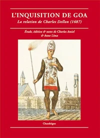 L'Inquisition De Goa. La Relation De Charles Dellon (1687)