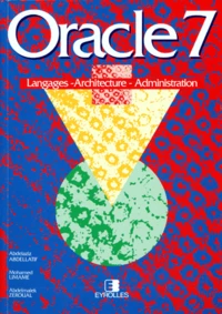 Oracle 7. Langages - Architecture - Administration, 8eme Etirage 1998
