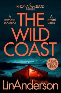 Lin Anderson - The Wild Coast - A Twisting Crime Novel That Grips Like a Vice Set in Scotland.
